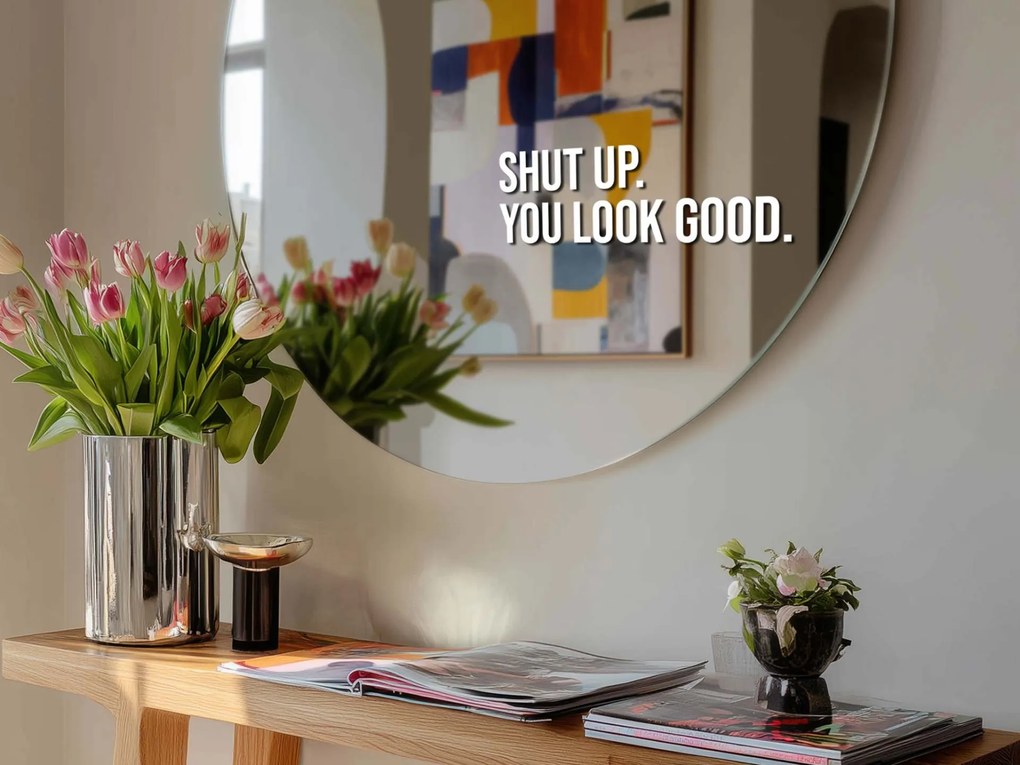 Стикер za огледало S15 – Shut up. You look good.