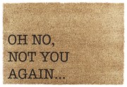 Изтривалка от кокосови влакна 40x60 cm Oh No Not You Again – Artsy Doormats