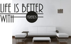 Стикер за стена LIFE IS BETTER WITH FRIENDS 50 x 100 cm